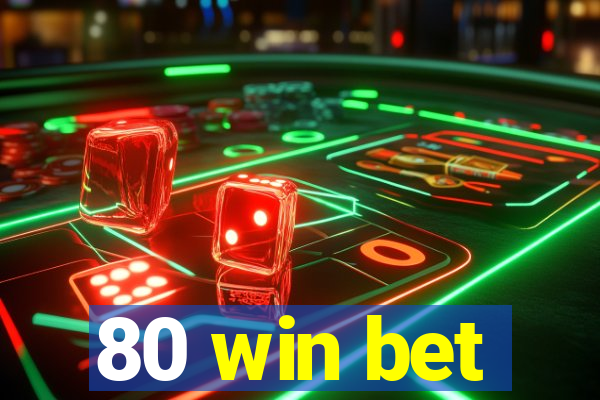 80 win bet